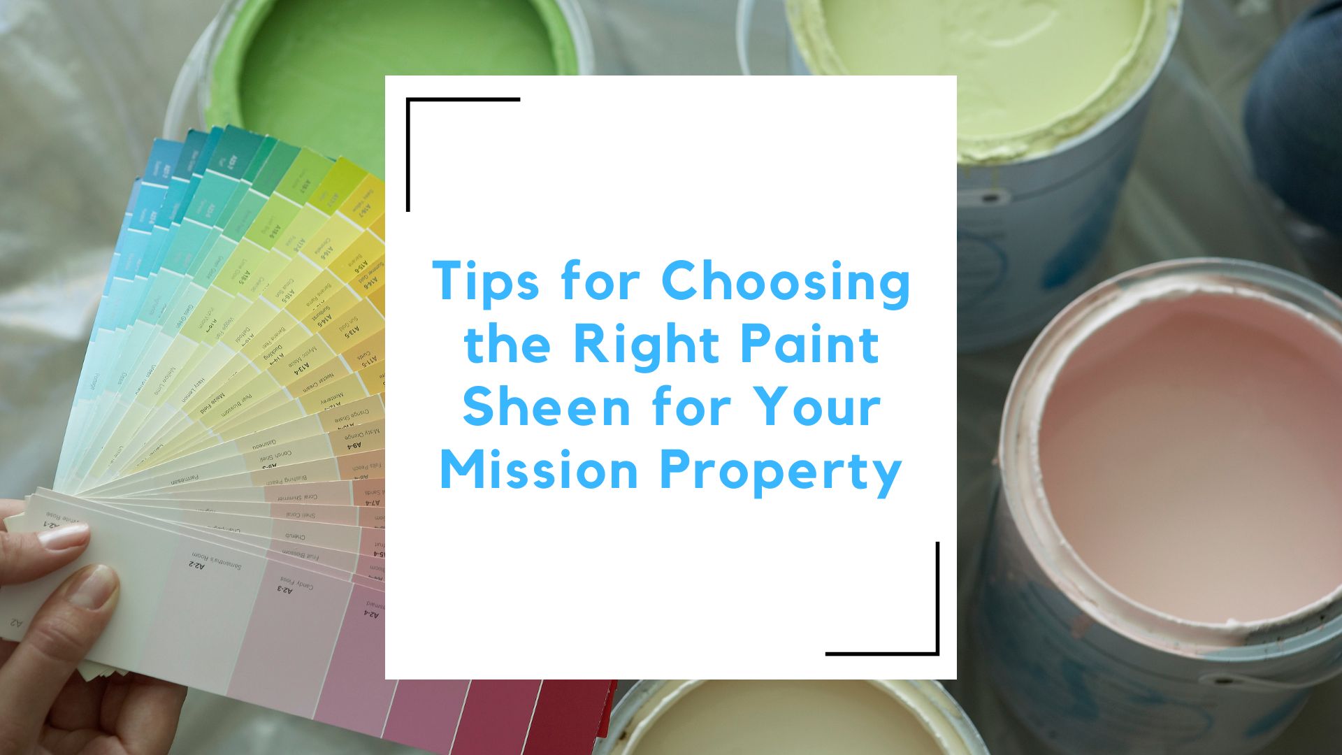 Tips for Choosing the Right Paint Sheen for Your Mission Property ...