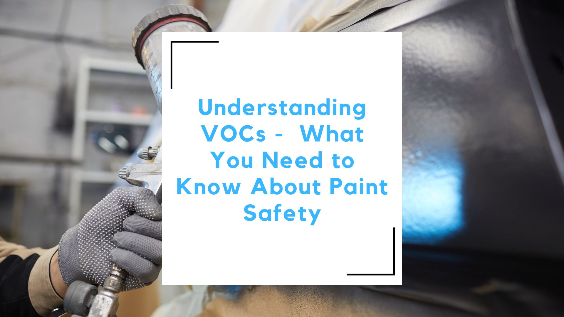 Picture of Understanding VOCs: What You Need to Know About Paint Safety